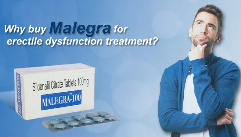 Why Buy Malegra For Erectile Dysfunction Treatment?